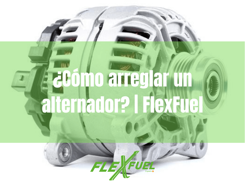 Los problemas mecánicos del alternador · Flexfuel