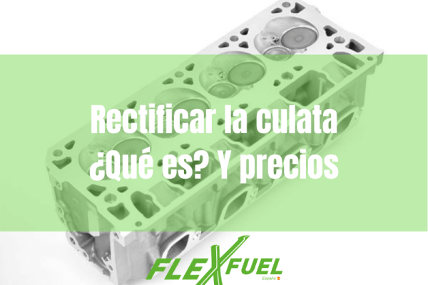 Rectificado de culata · Flexfuel